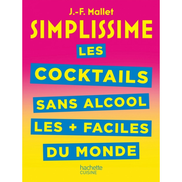 Livre de Recettes Les Cocktails Sans Alcool Les + faciles du Monde, chez Hachette
