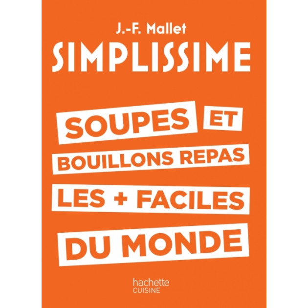 Livre de Cuisine Soupes et Bouillons les + faciles du Monde, chez Hachette