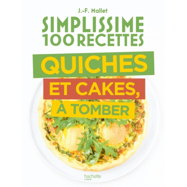 Livre de Cuisine 100 Recettes Quiches et Cakes à Tomber