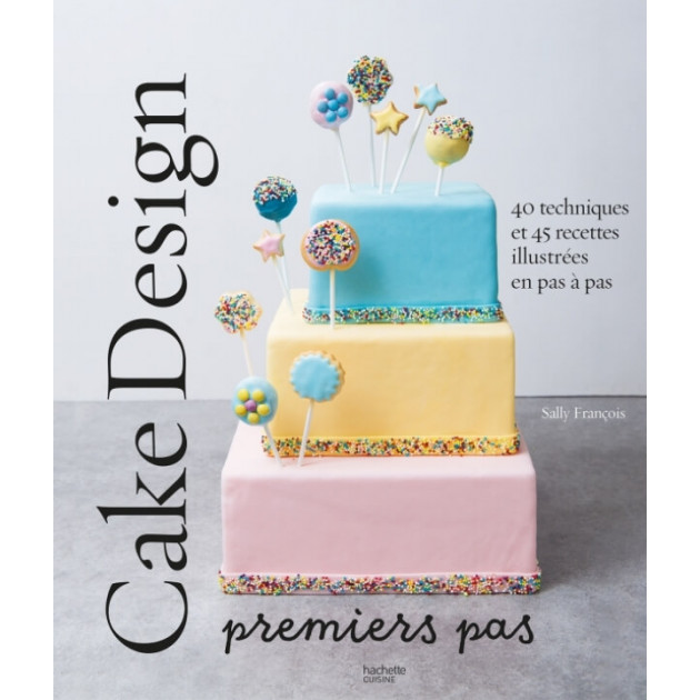 Livre de recettes Cake Design - Premiers Pas. chez Hachette