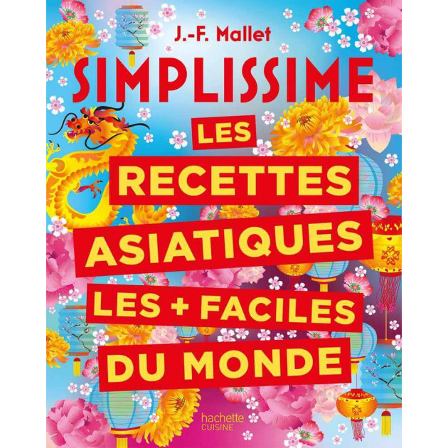 Livre de Cuisine Les recettes asiatiques les + faciles du monde, chez Hachette