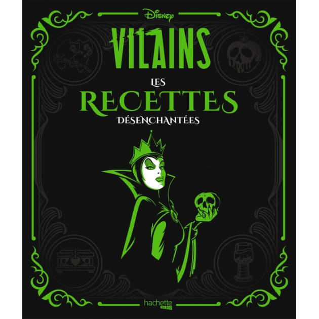 Livre de Recettes Disney Villains - Les recettes désenchantées, chez Hachette