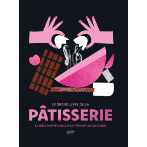 Livre de Recettes Le Grand Livre de la Pâtisserie Livre de Recettes Le Grand Livre de la Pâtisserie
