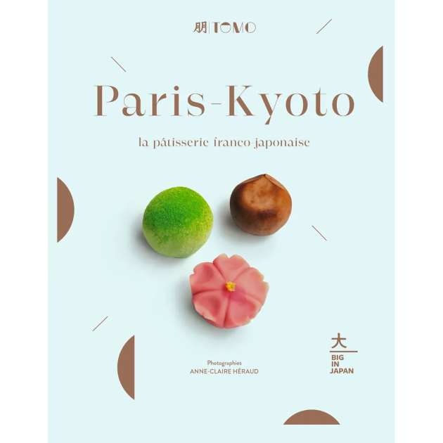 Livre de Recettes Paris-Kyoto, la Pâtisserie Franco-Japonaise
