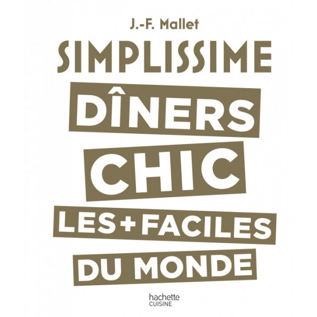 Livre de Cuisine Les dÃ®ners chics les plus + faciles du monde. chez Hachette