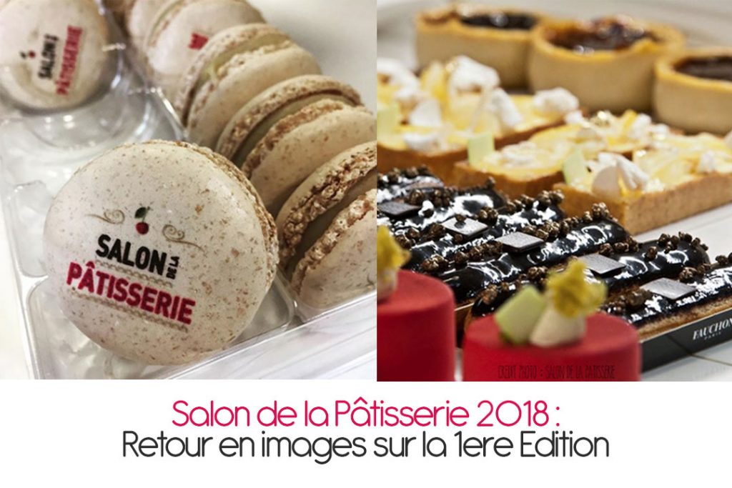 Salon de la Pâtisserie : Retour en images sur la 1ere Edition